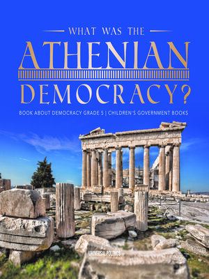 cover image of What Was the Athenian Democracy?--Book About Democracy Grade 5--Children's Government Books